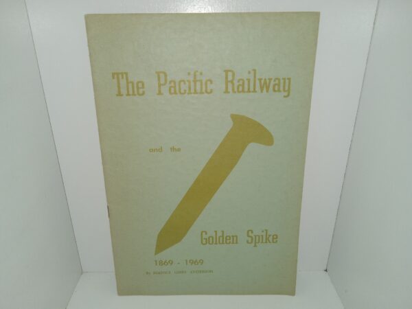 The Pacific Railway and the Golden Spike: 1869 – 1969 (1968) ~ by Bernice Gibbs Anderson