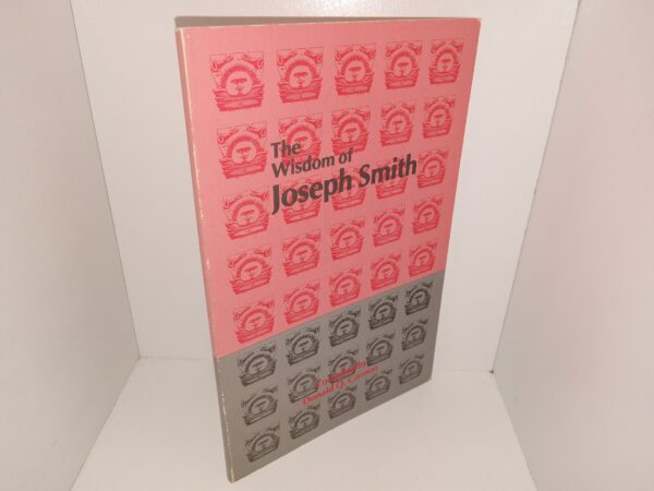 The Wisdom of Joseph Smith (1983) ~ Compiled by Donald Q. Cannon