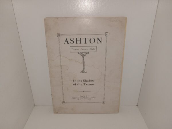 Ashton, Freemon County, Idaho: In the Shadow of the Tetons ~ by Seth Ernest Gordon