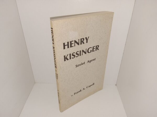 Henry Kissinger: Soviet Agent (1974) ~ by Frank A. Capell