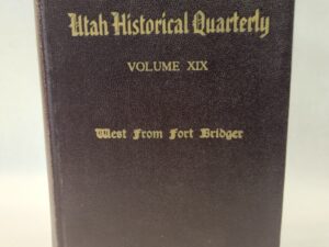 The Historical Quarterly:: Volume XIX, West From Fort Bridger (Hardcover, Faux Leather, 1951)