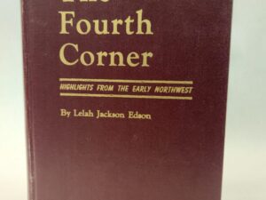 The Fourth Corner:: Highlights From the Early Northwest (1951, Hardcover, Faux Leather, inscribed, 1st edition)