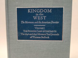 Kingdom in the West:: The Mormons and the American Frontier, Volume 1, The Pioneer Camp of the Saints, The 1846 and 1847 Mormon Trail Journals of Thomas Bullock (1997, Hardcover (Fabric))