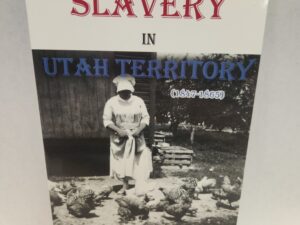 Slavery in Utah Territory:: (1847-1865) (2004, Paperback w/ glossy cover)