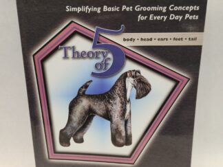 Simplifying Basic Pet Grooming Concepts for Every Day Pets:: Theory of 5, Body-Head-Ears-Feet-Tail (2006, Paperback w/ glossy cover)