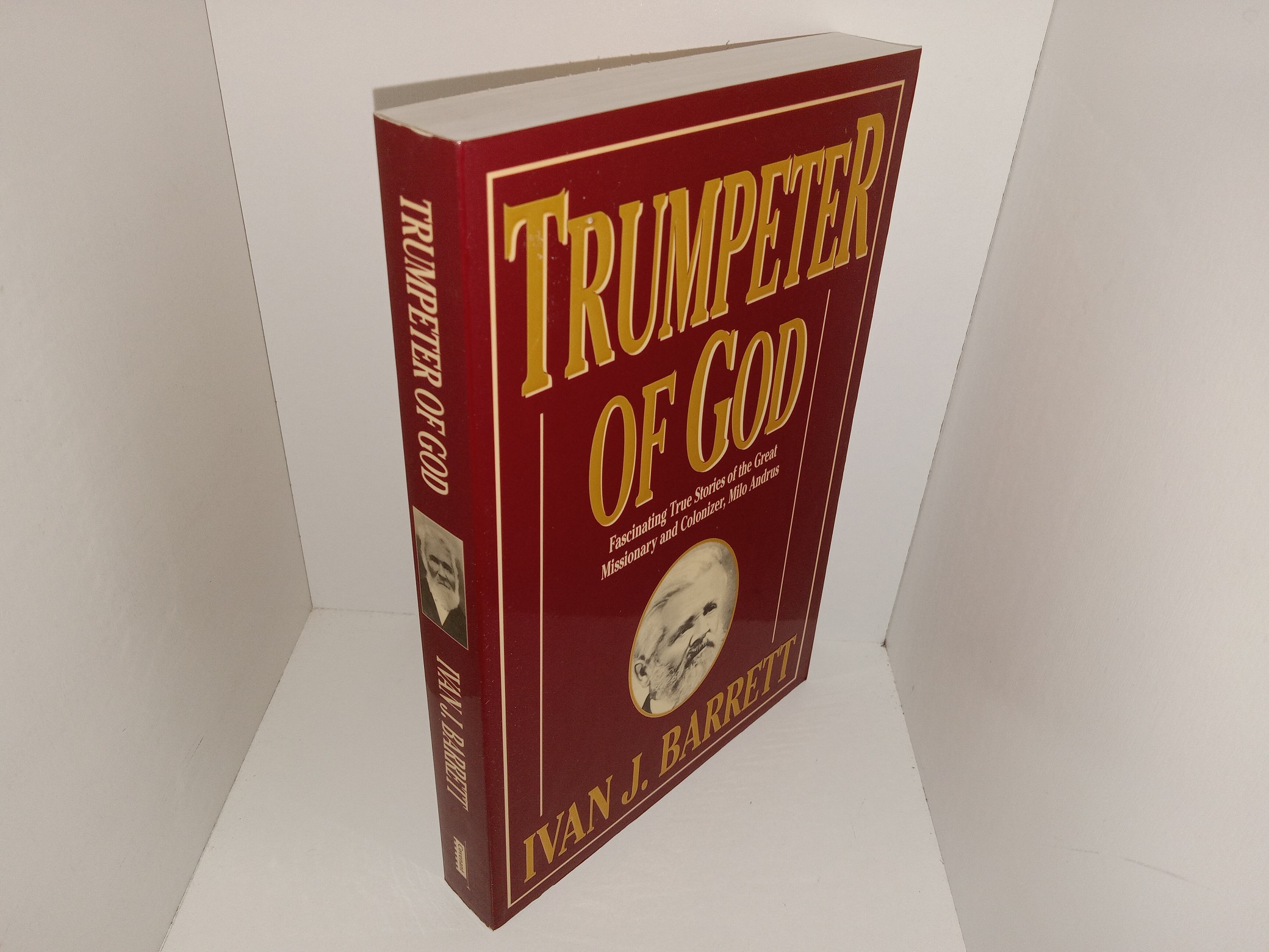 Trumpeter of God: Fascinating True Stories of the Great Missionary and Colonizer, Milo Andrus (1992) ~ by Ivan J. Barrett