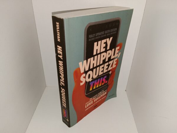 Hey Whipple, Squeeze This. (2022) ~ by Luke Sullivan