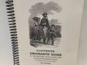 Illustrated Emigrant’s Guide:: To The Historic Sites Along The Hastings/Mormon Trail, Fort Bridger to the Salt Lake Valley (2005, Paper Black Spiral Bound w/ Clear Sheet Cover)