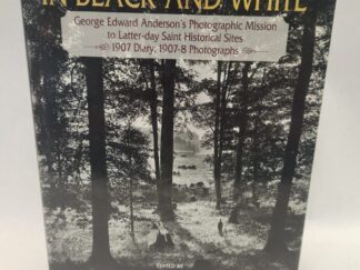 Church History in Black and White:: George Edward Anderson's Photographic Mission to Latter-day Saint Historical Sites, 1907 Diary, 1907-8 Photographs (1995, Hardcover w/ Dust Jacket)