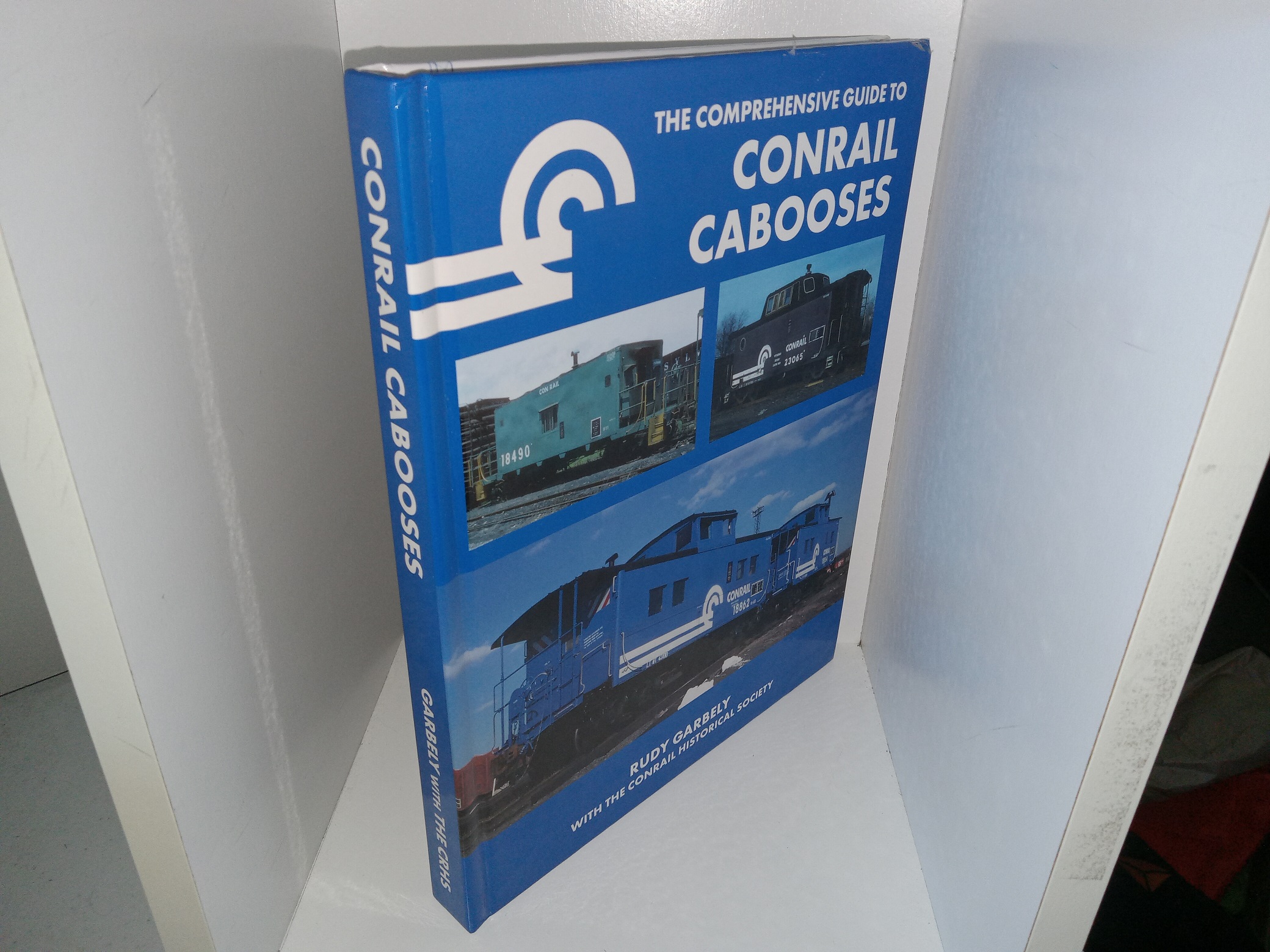 The Comprehensive Guide to Conrail Cabooses (2020) ~ by Rudy Garbely, with the Conrail Historical Society