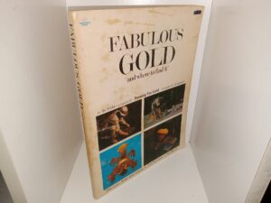 Fabulous Gold “and where to find it”: In the Field—a Guide to Panning for Gold, Completely Illustrated (1st Edition) (1975) ~ by Wallace Brazzeal, and Mark T. Ballistaedt