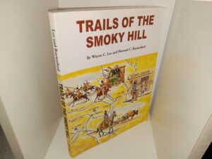 Trails of the Smoky Hill (2021) ~ by Wayne C. Lee, and Howard C. Raynesford