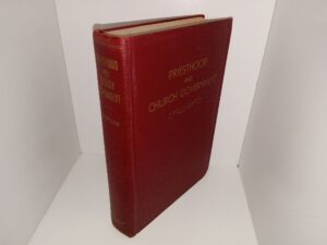 Priesthood and Church Government: A Handbook and Study Course for the Quorums of the Melchizedek Priesthood of the Church of Jesus Christ of Latter-day Saints (1st Edition) (1939) ~ by John A. Widtsoe