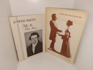 2 LDS Pamphlets: Joseph Smith Tells His Own Story / Judge Me Dear Reader: Emma Smith Tells Her Own Story (See Details)