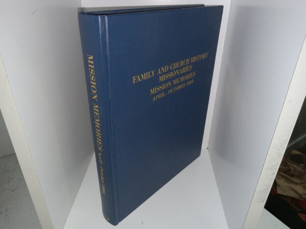 Family and Church History Missionaries Mission Memories: April - October 2004 (2004) ~ Prepared and Edited by William L. and Jeanne S. Chesley, and Alvin and Jeniene Hamson