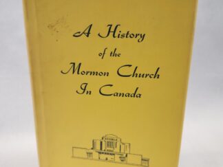 A History of the Mormon Church in Canada- edited by the Lethbridge Stake Historical Committee (1968, Rare Dust Jacket, Hardcover w/ dust jacket)