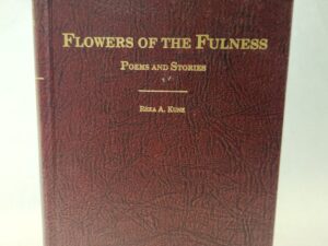 Flowers of the Fulness:: Poems and Stories (1977, Hardcover, Maroon Faux Leather)