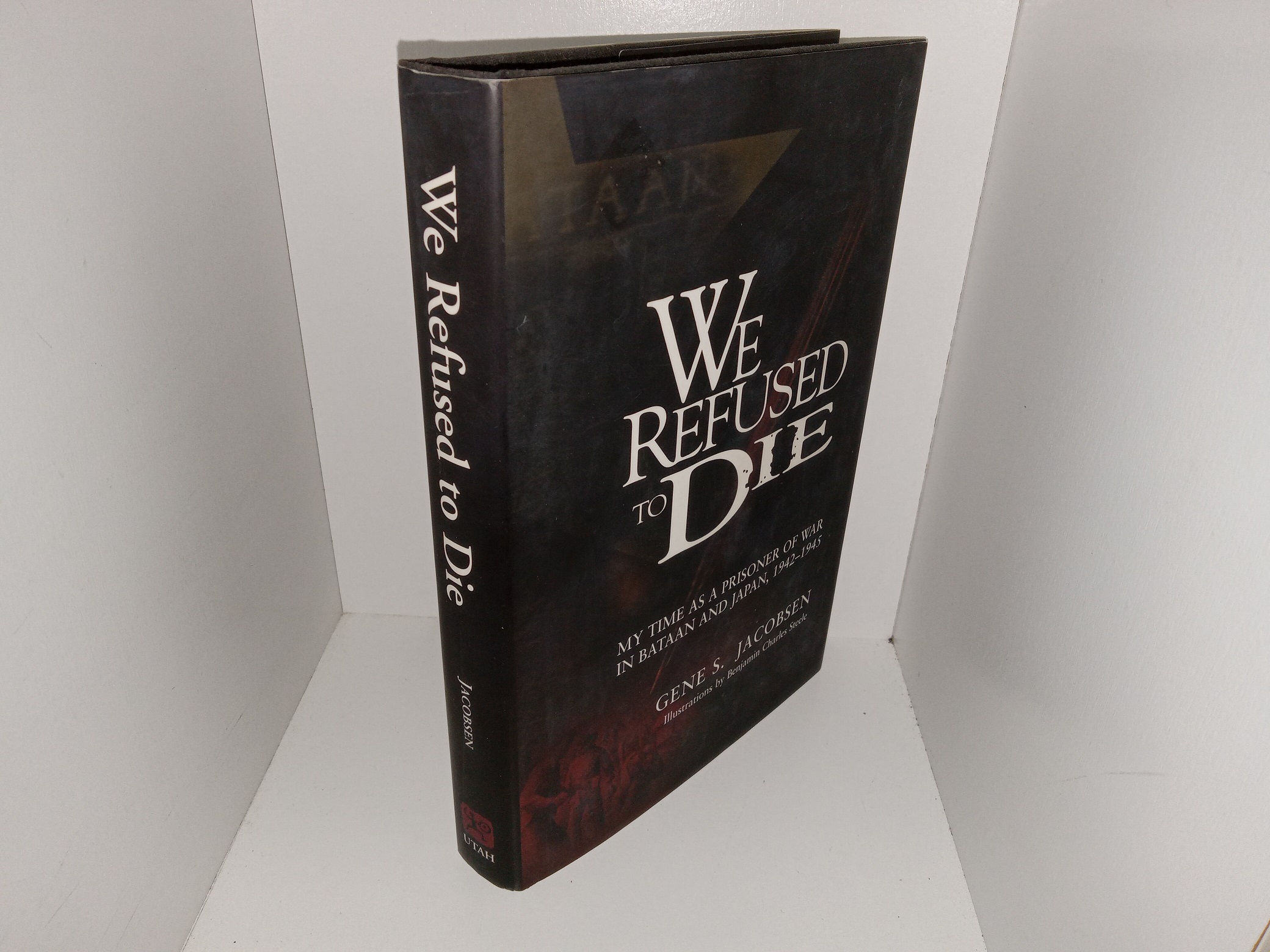 We Refused to Die: My Time as a Prisoner of War in Bataan and Japan, 1942-1945 (2004) ~ by Gene S. Jacobsen