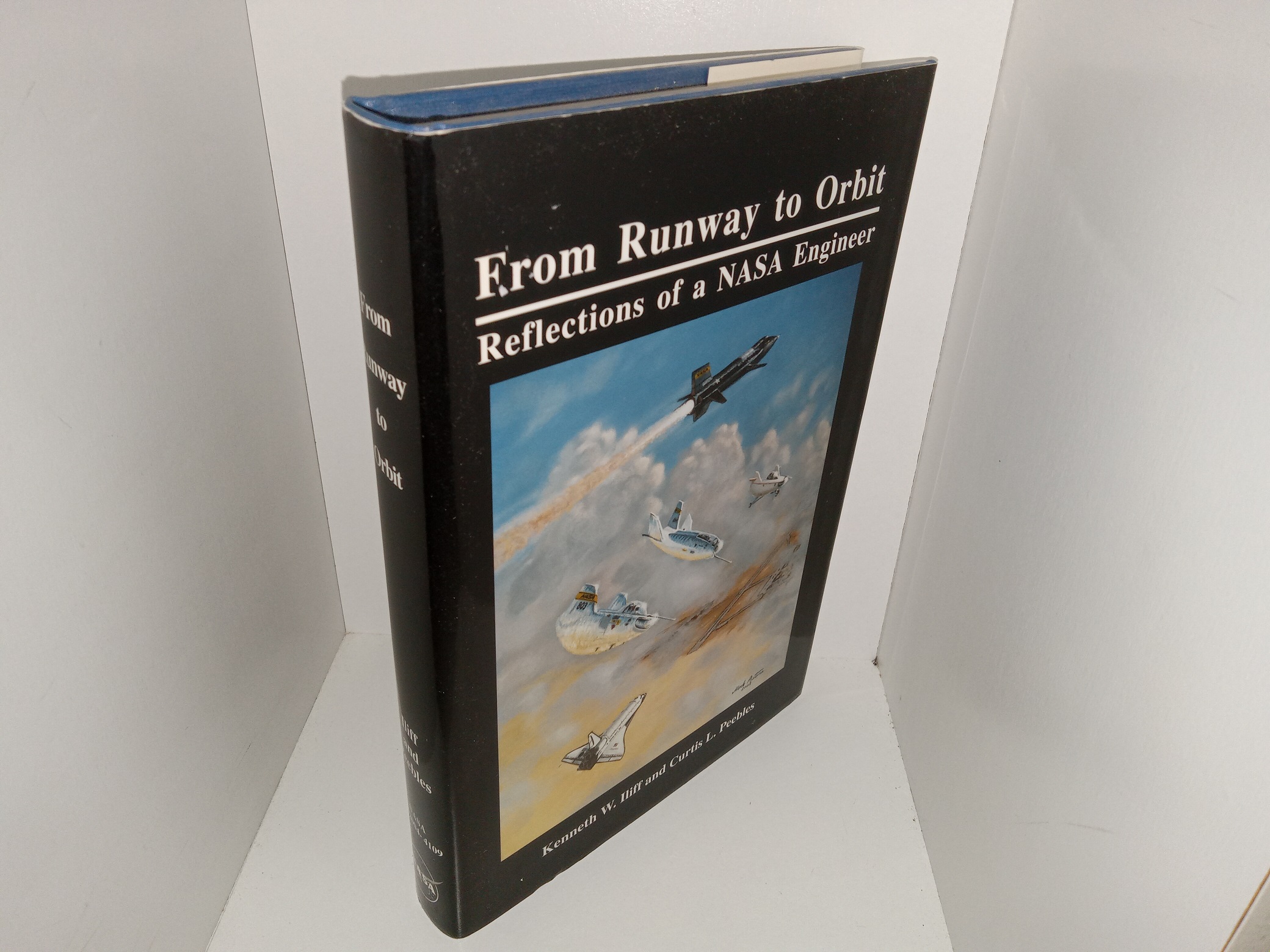 From Runway to Orbit: Reflections of a NASA Engineer (Signed by One of the Authors (Kenneth W. Iliff)) (2004) ~ by Kenneth W. Iliff, and Curtis L. Peebles