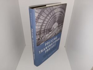 Policing Transnational Protest: Liberal Imperialism and the Surveillance of Anticolonialists in Europe, 1905-1945 (2017) ~ by Daniel Brückenhaus