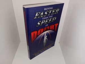 Moving Faster than the Speed of Doubt: Build a Sustainable Vision for Leadership, Business, and Personal Achievement (Signed & Inscribed by the Author) (2014) ~ by Ken Gallacher
