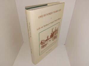 One Hundred Years Ago: Life on Sydney’s Upper North Shore (1996) ~ by Ian A. Ramage