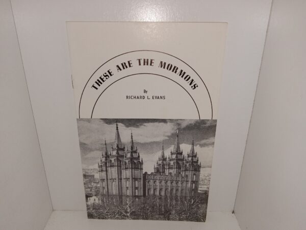 These are the Mormons (1960) ~ by Richard L. Evans
