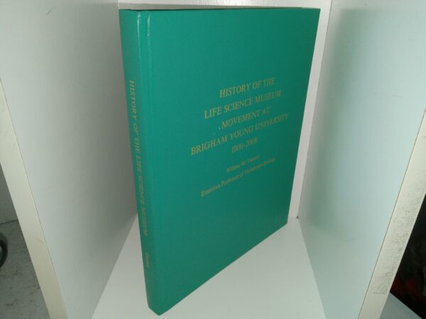 History of the Life Science Museum movement at Brigham Young University, 1900-2008 (2008) ~ by Wilmer W. Tanner, Emeritus Professor of Vertebrate Zoology