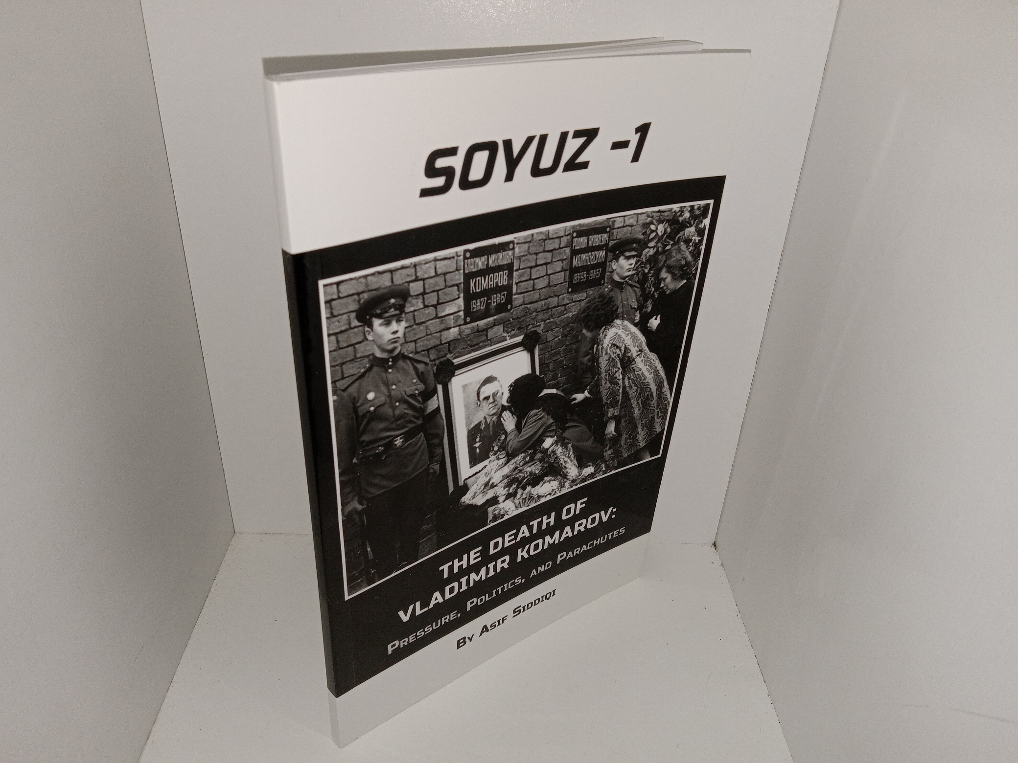 Soyuz-1: The Death of Vladimir Komarov: Pressure, Politics, and Parachutes (2020) ~ by Asif Siddiqi