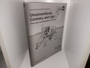 Unconventional, Contrary, and Ugly: The Lunar Landing Research Vehicle (2006) ~ by Gene J. Matranga, C. Wayne Ottinger, Calvin R. Jarvis, and D. Christian Gelzer