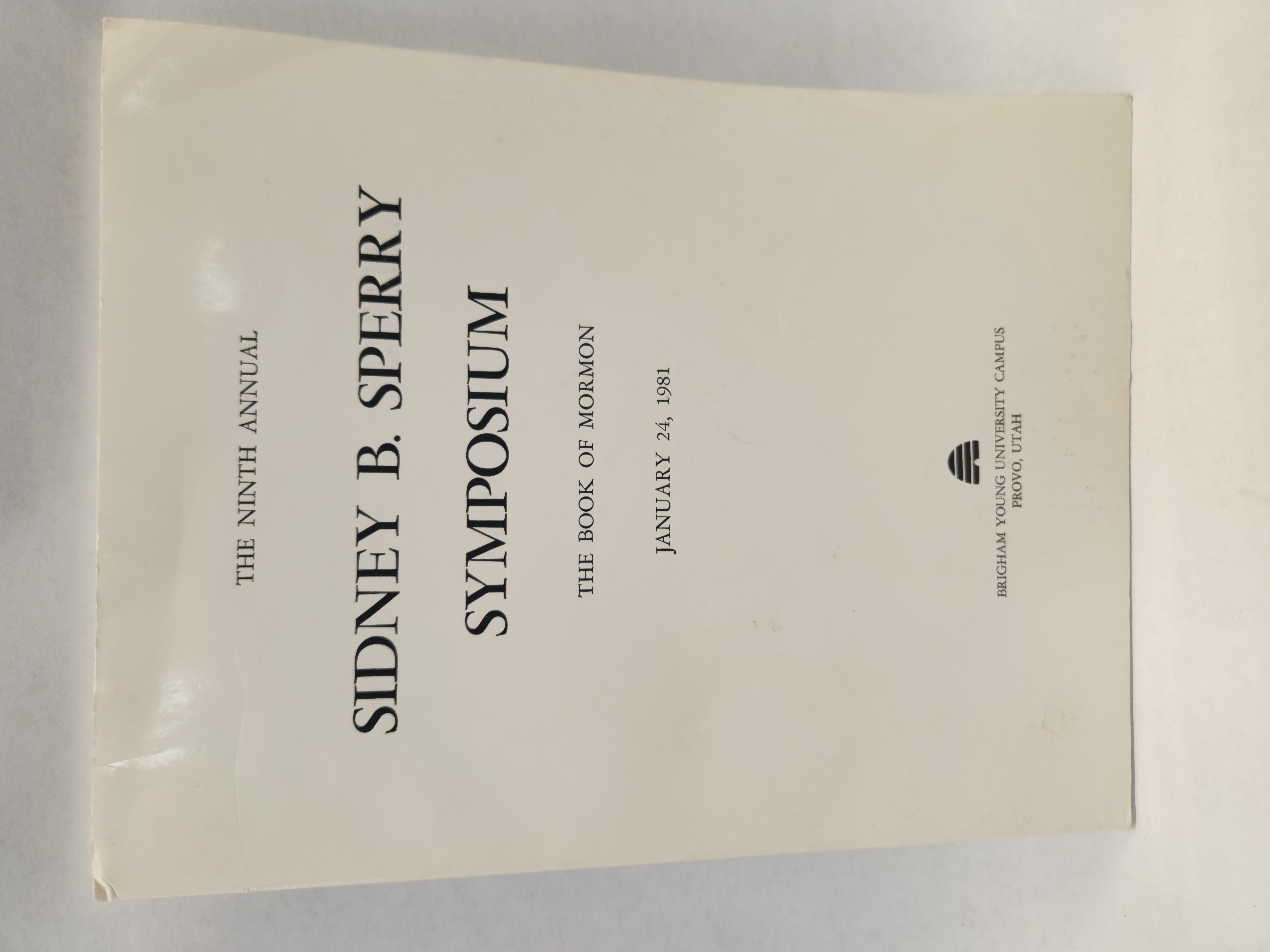 The Ninth Annual Sidney B. Sperry Symposium:: The Book of Mormon, January 24, 1981, Brigham Young University Campus, Provo, Utah (1981, Paperback)