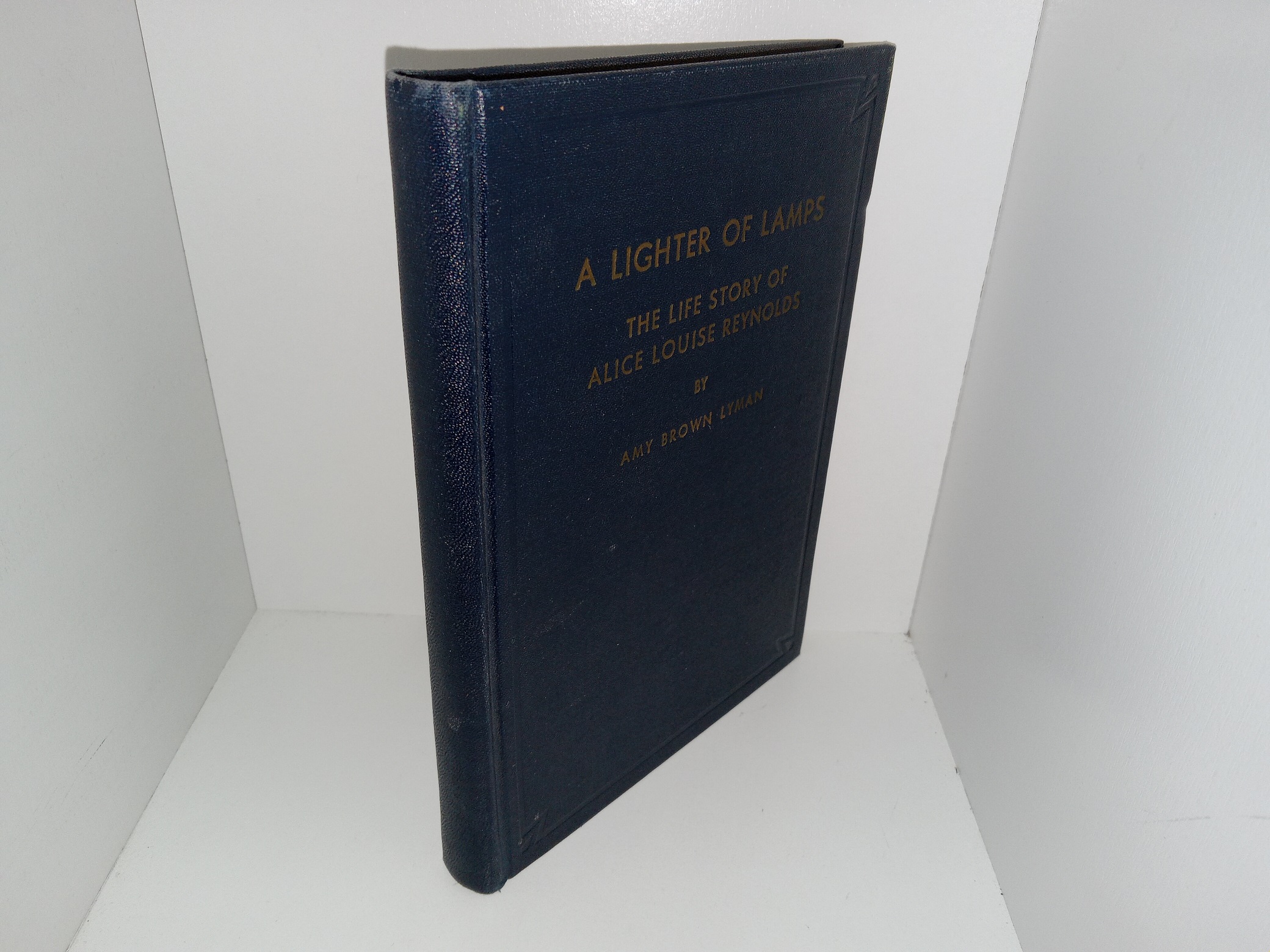 A Lighter of Lamps: The Life Story of Alice Louise Reynolds (1947) ~ by Amy Brown Lyman
