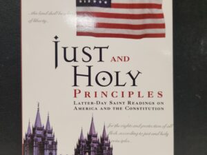 Just and Holy Principles:: Latter-day Saint Readings on America and the Constitution (1998, Paperback)