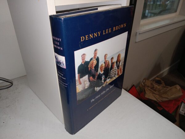 Denny Lee Brown: The First Fifty-Five Years: A Twentieth Century American Odyssey (2000) ~ by Denny Lee Brown