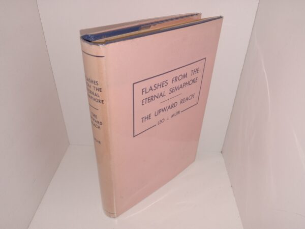 Flashes from the Eternal Semaphore: The Upward Reach (Rare Dust Jacket) (1928) ~ by Leo J. Muir