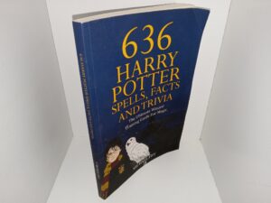 636 Harry Potter Spells, Facts and Trivia: The Ultimate Wizard Training Guide For Magic (2016) ~ by Michael Fry