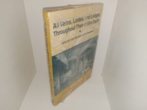 All Veins, Lodes, and Ledges Throughout Their Entire Depth: Geology and the Apex Law in Utah Mines (Unknown Publishing Date) ~ by William T. Parry