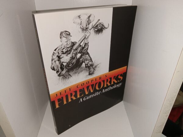 Jeff Cooper’s Fireworks: A Gunsite Anthology (1998) ~ by Jeff Cooper