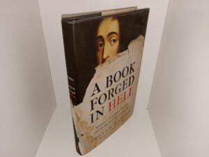 A Book Forged in Hell: Spinoza’s Scandalous Treatise and the Birth of the Secular Age (2011) ~ by Steven Nadler