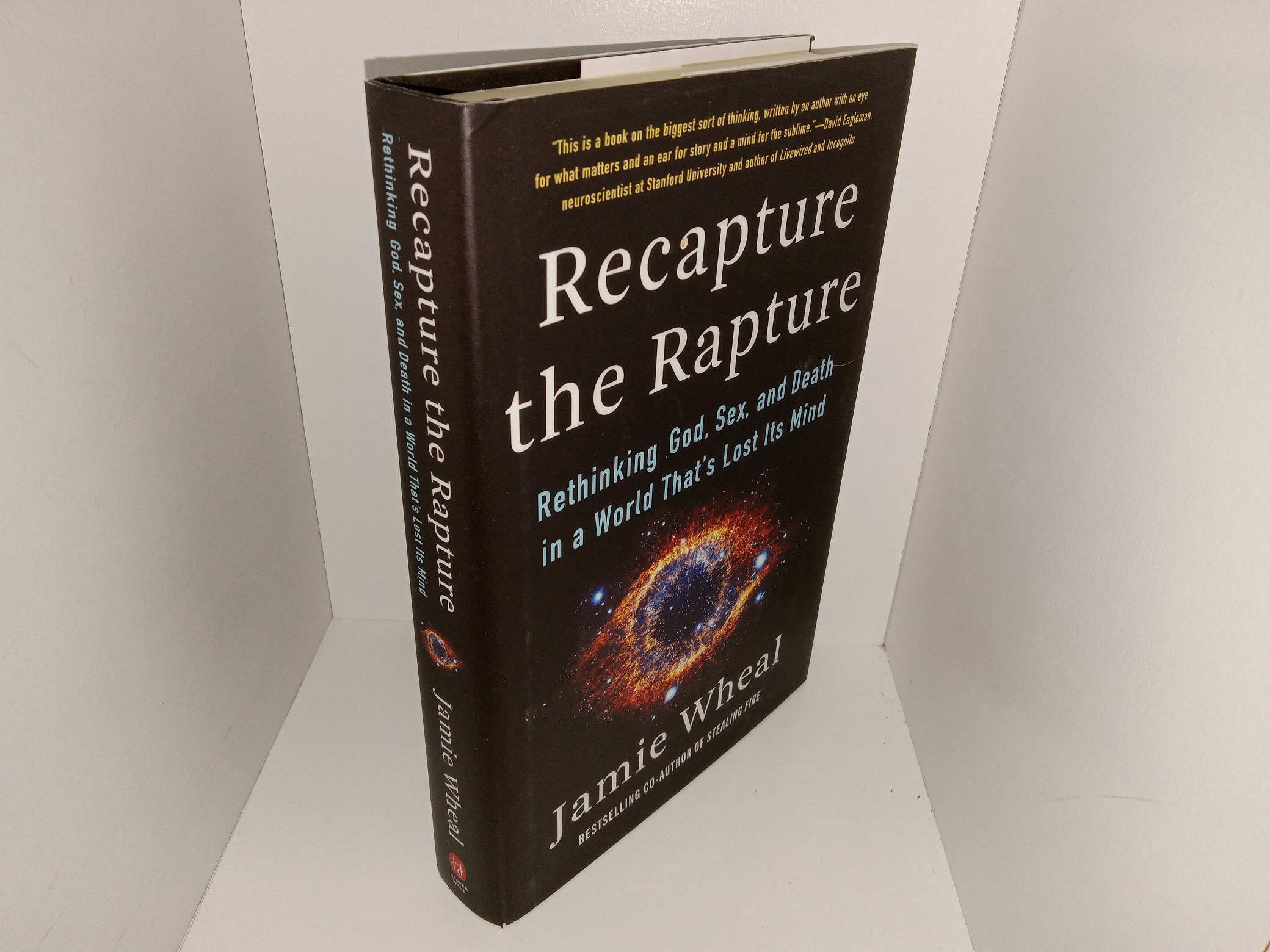 Recapture The Rapture Rethinking God Sex And Death In A World Thats Lost Its Mind 2021