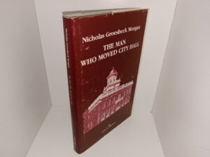 Nicholas Groesbeck Morgan: The Man Who Moved City Hall (Signed & Inscribed) (1979) ~ by Jean R. Paulson