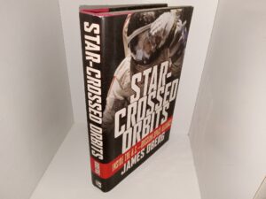 Star-Crossed Orbits: Inside the U.S.—Russian Space Alliance (2002) ~ by James Oberg