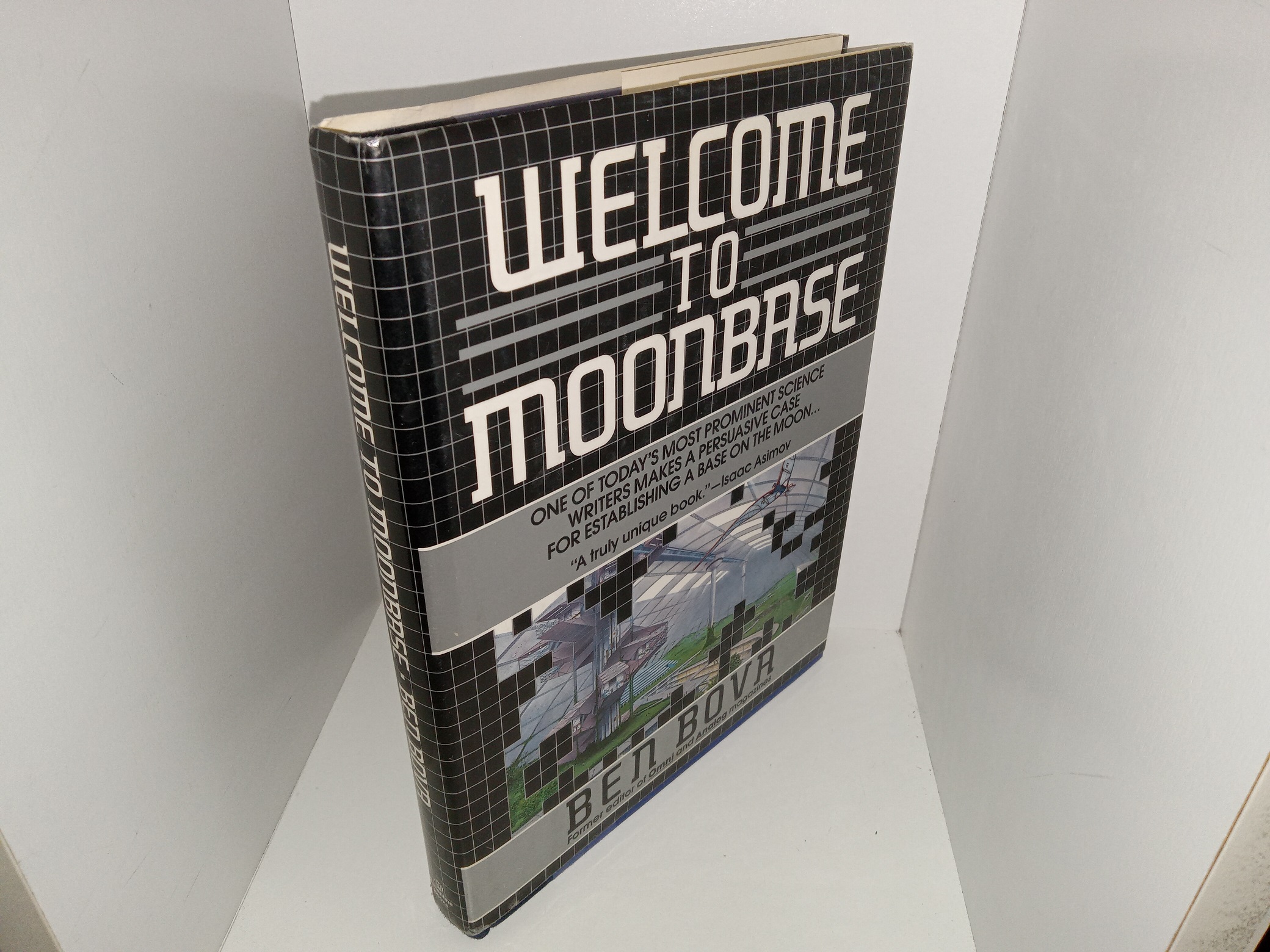 Welcome to Moonbase: One of Today’s Most Prominent Science Writers makes a Persuasive Case for Establishing a Base on the Moon… (1987) ~ by Ben Bova