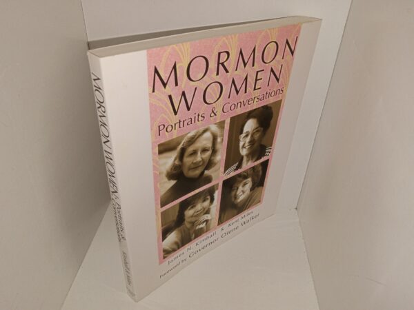 Mormon Women: Portraits & Conversations (Signed & Inscribed by One of the Authors (Kent Miles)) (2009) ~ by James N. Kimball, and Kent Miles