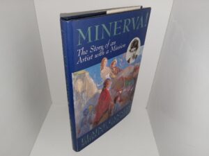 Minerva: The Story of an Artist with a Mission (Signed & Inscribed by One of the Authors (Elaine Cannon)) (1997) ~ by Elaine Cannon, and Shirley A. Teichert