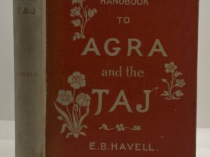 A Handbook to Agra and the Taj (1904) by: E.B. Avell
