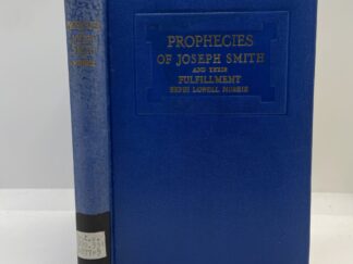 Prophecies of Joseph Smith and their Fulfillment (1945) by Nephi Lowell Morris