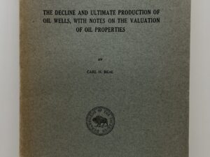 The Decline and Ultimate Production of Oil Wells with Notes on the Valuation of Oil Properties (1919) by Carl Beal