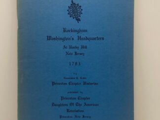 Rockingham Washington’s Headquarters at Rocky Hill New Jersey 1783 – Published 1958 – by Genevieve C. Cobb