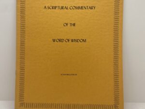 A Scriptural Commentary of the Word of Wisdom (1975) by Stan Malstrom